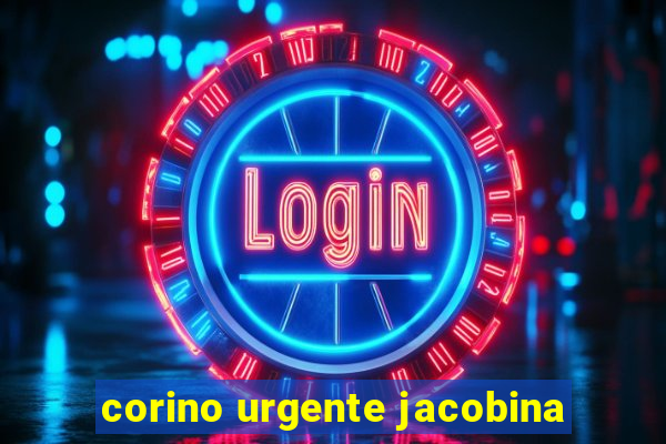 corino urgente jacobina